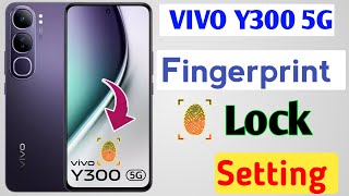 Vivo y300 5g fingerprint lock settinghow to display fingerprint lock in vivo y300 5g [upl. by Magbie]