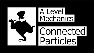 Connected Particles AS Level [upl. by Arreis]