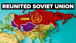 What If the Soviet Union Reunited Today [upl. by Ribak]