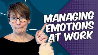 Effective Ways to Manage Your Emotions at Work [upl. by Lotsirhc3]