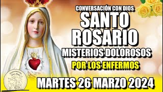 EL ROSARIO DE HOY💖 MARTES 26 MARZO 2024  MISTERIOS DOLOROSOS Por los enfermos [upl. by Redmund804]