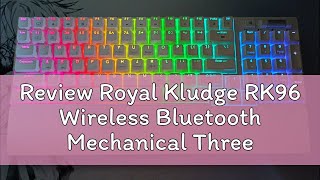 Review Royal Kludge RK96 Wireless Bluetooth Mechanical Three mode RGB Hotswap 96Key Mechanical Free [upl. by Aivin196]