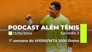 Podcast Além Tênis  1ª SEMANA ROMA  THIAGO MONTEIRO BRILHA  AVALIAÇÕES WILD E BIA  PROGNÓSTICOS [upl. by Giguere]