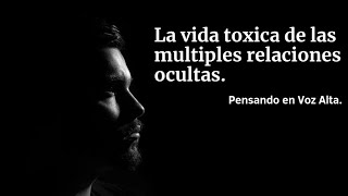 La vida toxica de las multiples relaciones ocultasreflexiones pensamentos [upl. by Hatch]