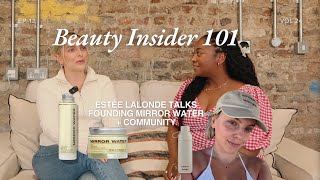 ESTÉE LALONDE TALKS MIRROR WATER  gatekeeping growing a beauty brand how to cultivate a community [upl. by Mattie]