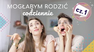 Dlaczego mogłabym rodzić codziennie cz1  ODC 9  mama lama [upl. by Artemla]