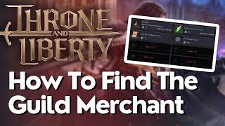 How To Find The Guild Merchant In Throne And Liberty [upl. by Aihcsrop]