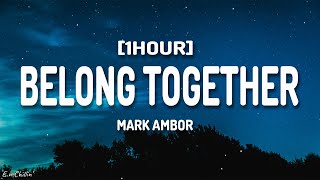 Mark Ambor  Belong Together Lyrics 1HOUR [upl. by Jaqitsch856]