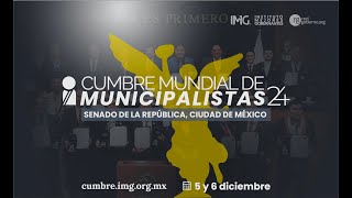 Cumbre Mundial de Municipalistas 2024 6 de Diciembre Instituto Mejores Gobernantes [upl. by Ardeen]