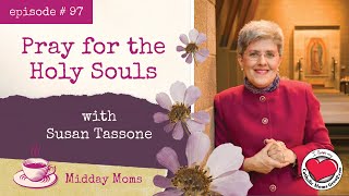 97  Susan Tassone  Pray for the Holy Souls [upl. by Decima]