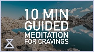 Guided Meditation for Cravings and Addiction 10 Minutes No Music [upl. by Aibonez]