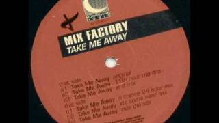 Mix Factory  Take Me Away XTC Come Hard Mix [upl. by Naenaj]