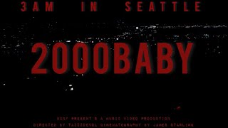 2000Baby  3AM In Seattle Official Music Video [upl. by Chuch234]