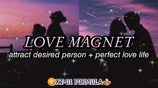 ⚠️XT01 LOVE MAGNET💕 Attract Crush  Desired Person Subliminal  Perfect Love Life XT01 [upl. by Puklich]