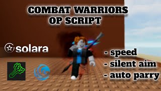 OP Roblox Combat Warriors Script SILENT AIM AUTO PARRY SOLARA SUPPORTED [upl. by Wohlert794]