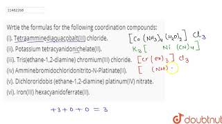 Wrtie the formulas for the following coordination compounds i TetraamminediaquacobaltIII c [upl. by Namzaj]