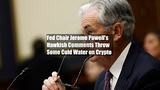 Fed Chair Jerome Powells Hawkish Comments Throw Some Cold Water on Crypto [upl. by Moses]