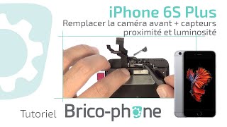 Tutoriel iPhone 6S Plus  remplacer la caméra avant  capteurs proximité et luminosité HD [upl. by Sivie]