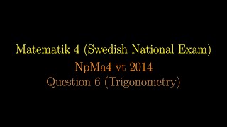 TRIGONOMETRY in Swedish National Exams NpMa4 vt 2014 Question 6 shorts [upl. by Crandell]