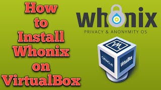 How to Install Whonix on VirtualBox [upl. by Assinna]