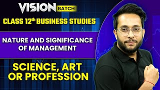 Class 12 Business Studies  Nature and Significance of Management  Science Art or Profession [upl. by Sharity514]