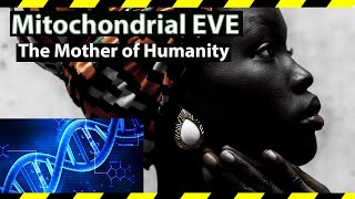 Mitochondrial Eve  The Mother of Humanity [upl. by Aleahc120]