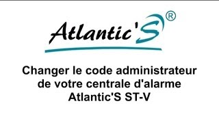 Changement du code administrateur sur centrale AtlanticS STV [upl. by Ermey436]