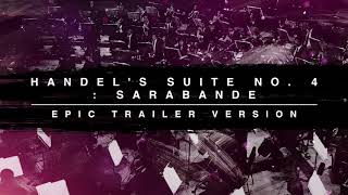 Handels Suite No 4 Sarabande  Epic Trailer Version [upl. by Llemor]