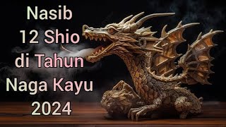 Nasib 12 Shio di Tahun Naga Kayu 2024 [upl. by Woody]