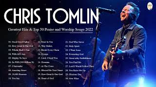 Chris Tomlin Greatest Hits Playlist 2022  Chris Tomlin Power Praise amp Worship Songs [upl. by Inafets]