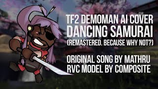 AI COVER  TF2 Demoman  Dancing☆Samurai REMASTERED [upl. by Liatrice]