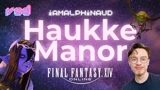 VOD 9  Alphinaud VA Plays FFXIV A Realm Reborn  Haukke Manor [upl. by Whitcher]