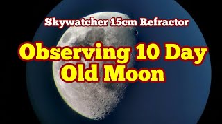 Observing 10 Day Moon In DaylightSkywatcher Helios 150mm f5 Apochromatic Refractor Telescope [upl. by Anikal]