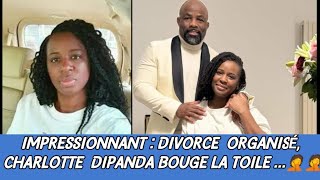 TROP RISQUÉ  CHARLOTTE DIPANDA ET LE DIVORCE 🤔🤔🤔 [upl. by Dowlen]