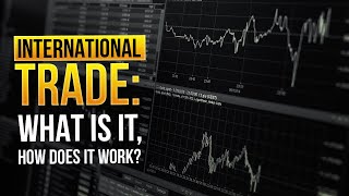 International Trade What is it How Does It Work [upl. by Leuqar393]