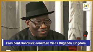 Nigerian president Goodluck Jonathan Visits Buganda Kingdom bugandakingdom presidentGoodluck [upl. by Anirak959]