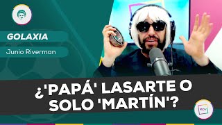 Golaxia ¿Papá Lasarte o solo Martín  Junio Riverman en JusticiaInfinita [upl. by Divod160]