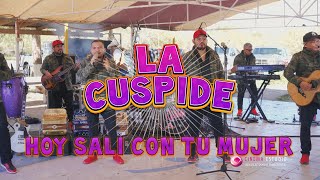 La Cuspide Hoy Sali Con Tu Mujer [upl. by Cirri]