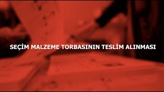 SEÇİM MALZEME TORBASININ TESLİM ALINMASI [upl. by Hourigan]