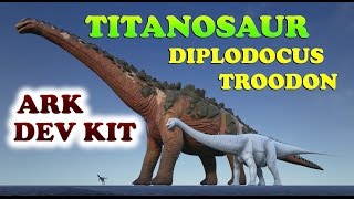 ARK Dev Kit Sneak Peek  Titanosaur Diplodocus and Troodon [upl. by Allys]