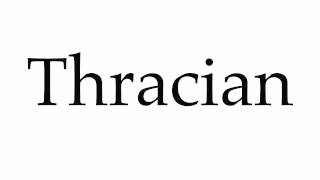 How to Pronounce Thracian [upl. by Leor300]