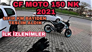 CF MOTO 150 NK ALDIK  İLK KULLANIM  ALIM SÜRECİ [upl. by Novat]