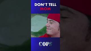 Dont Tell Mom  Cops TV Show [upl. by Anelleh]