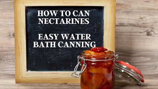 How To Can Nectarines  Easy Water Bath Canning [upl. by Eocsor]