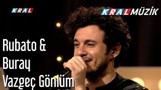 Vazgeç Gönlüm  Rubato amp Buray [upl. by Collin782]