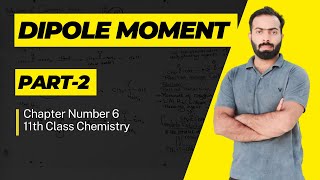 Part2 Dipole moment  ch6  11th class Chemistry [upl. by Naujyt485]