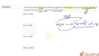 The appropriate reduction potentials suggest that hydroxylamine should disproportionate It [upl. by Mani]