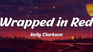 Wrapped in Red  Kelly Clarkson Lyrics [upl. by Nivlem416]