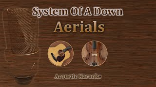 Aerials  System Of A Down Acoustic Karaoke [upl. by Acisseg]