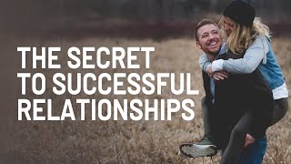 The Secret to Successful Relationships [upl. by Etteyniv]